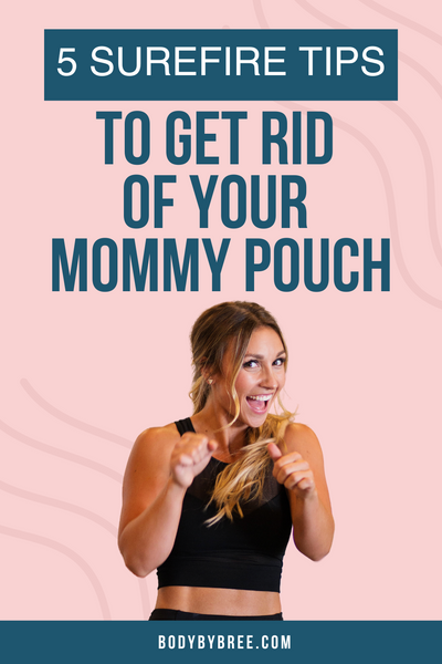 5 TIPS TO GET RID OF YOUR MOMMY POOCH