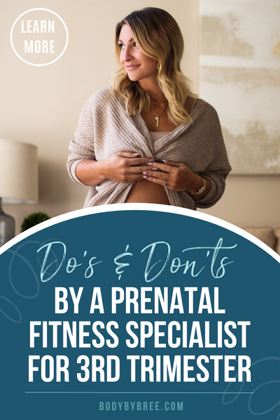 HELPFUL THIRD TRIMESTER DO'S AND DON'TS FROM A PRENATAL FITNESS SPECIALIST