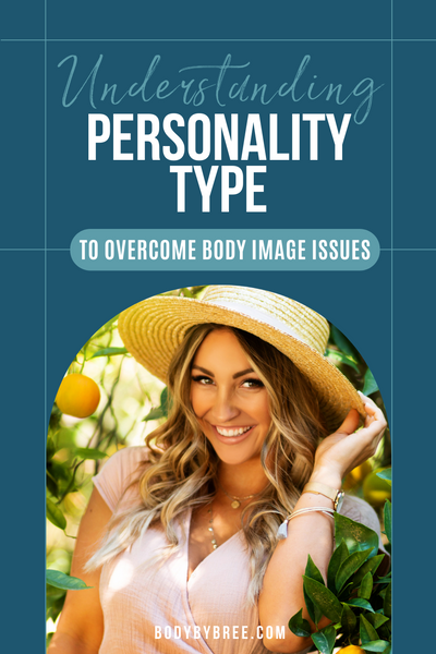 UNDERSTANDING PERSONALITY TYPE TO OVERCOME BODY IMAGE ISSUES