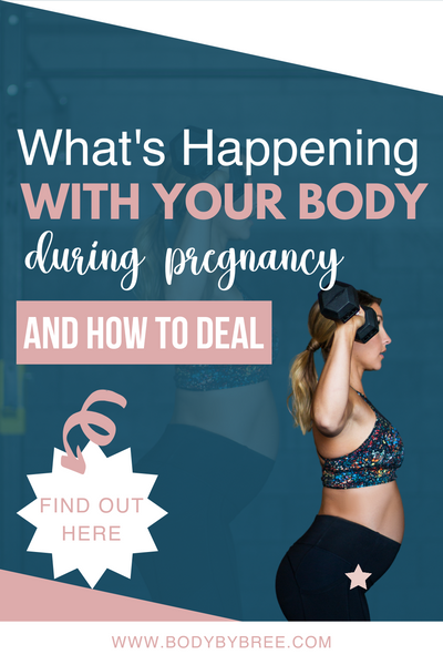 WHAT'S HAPPENING WITH YOUR BODY DURING PREGNANCY AND HOW TO DEAL