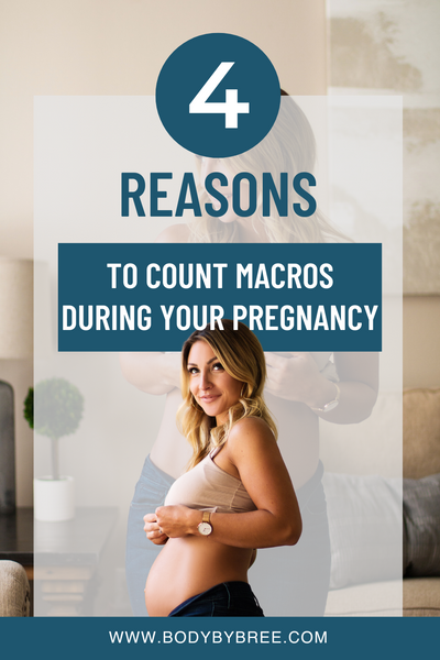 4 REASONS TO COUNT MACROS DURING YOUR PREGNANCY