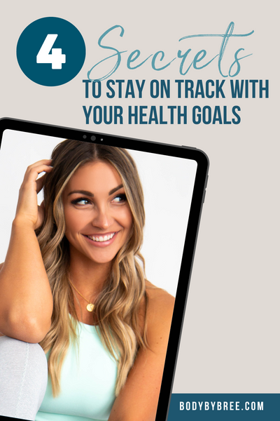 4 SECRETS TO STAY ON TRACK WITH YOUR HEALTH GOALS